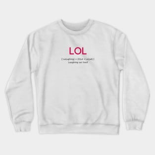 LOL Laughing out loud Crewneck Sweatshirt